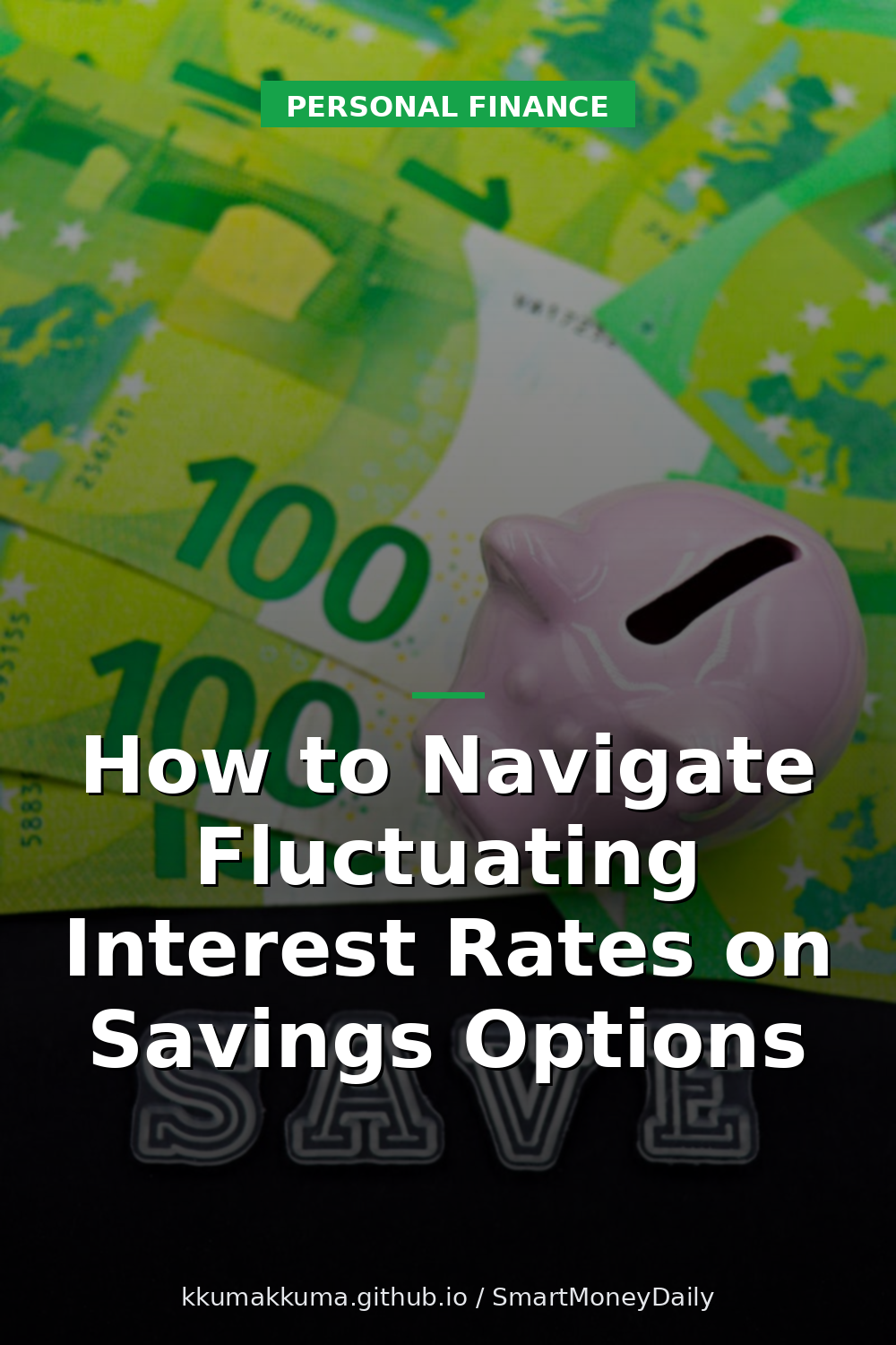 How to Navigate Fluctuating Interest Rates on Savings Options