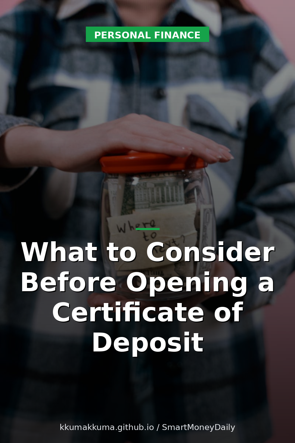 What to Consider Before Opening a Certificate of Deposit