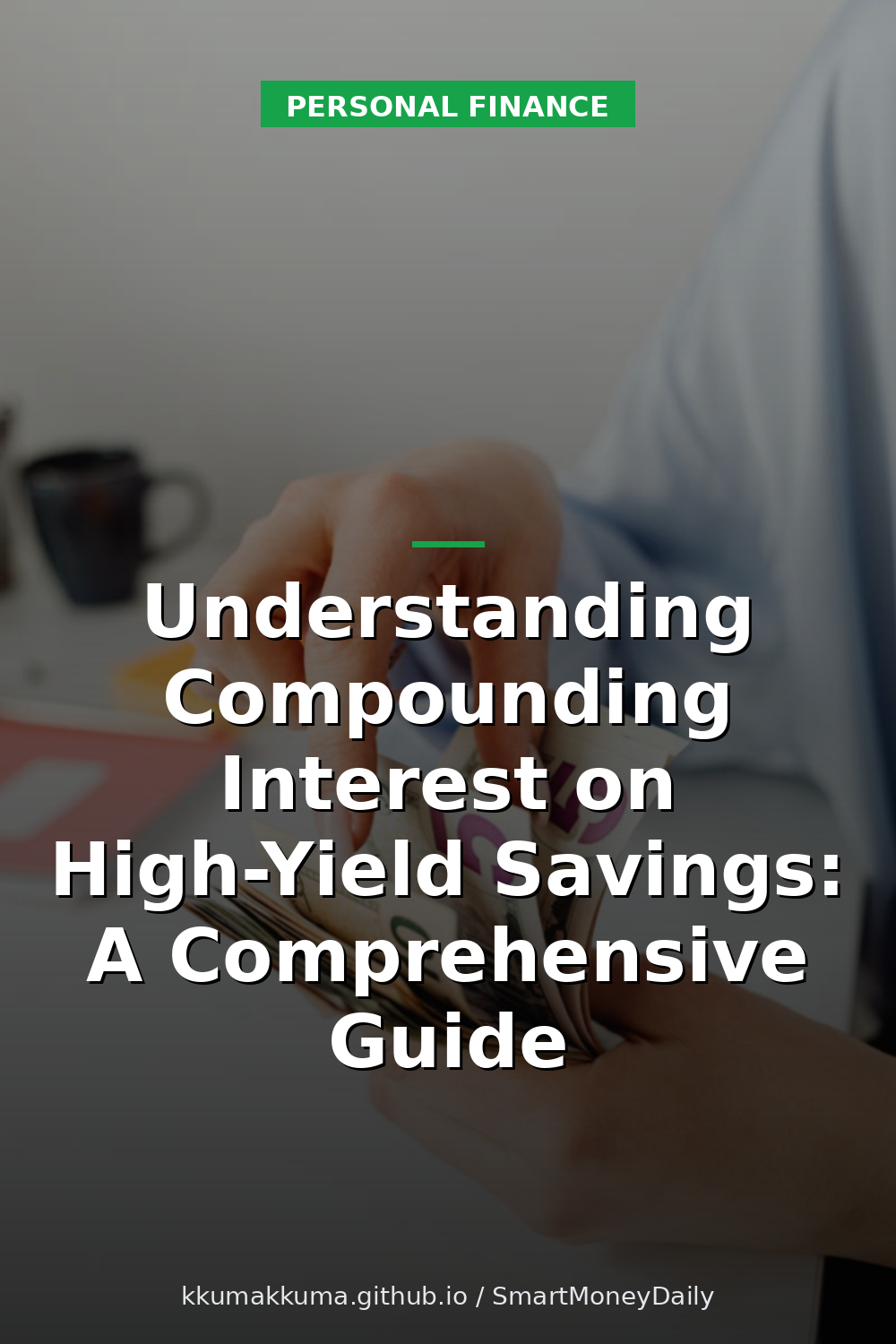 Understanding Compounding Interest on High-Yield Savings: A Comprehensive Guide