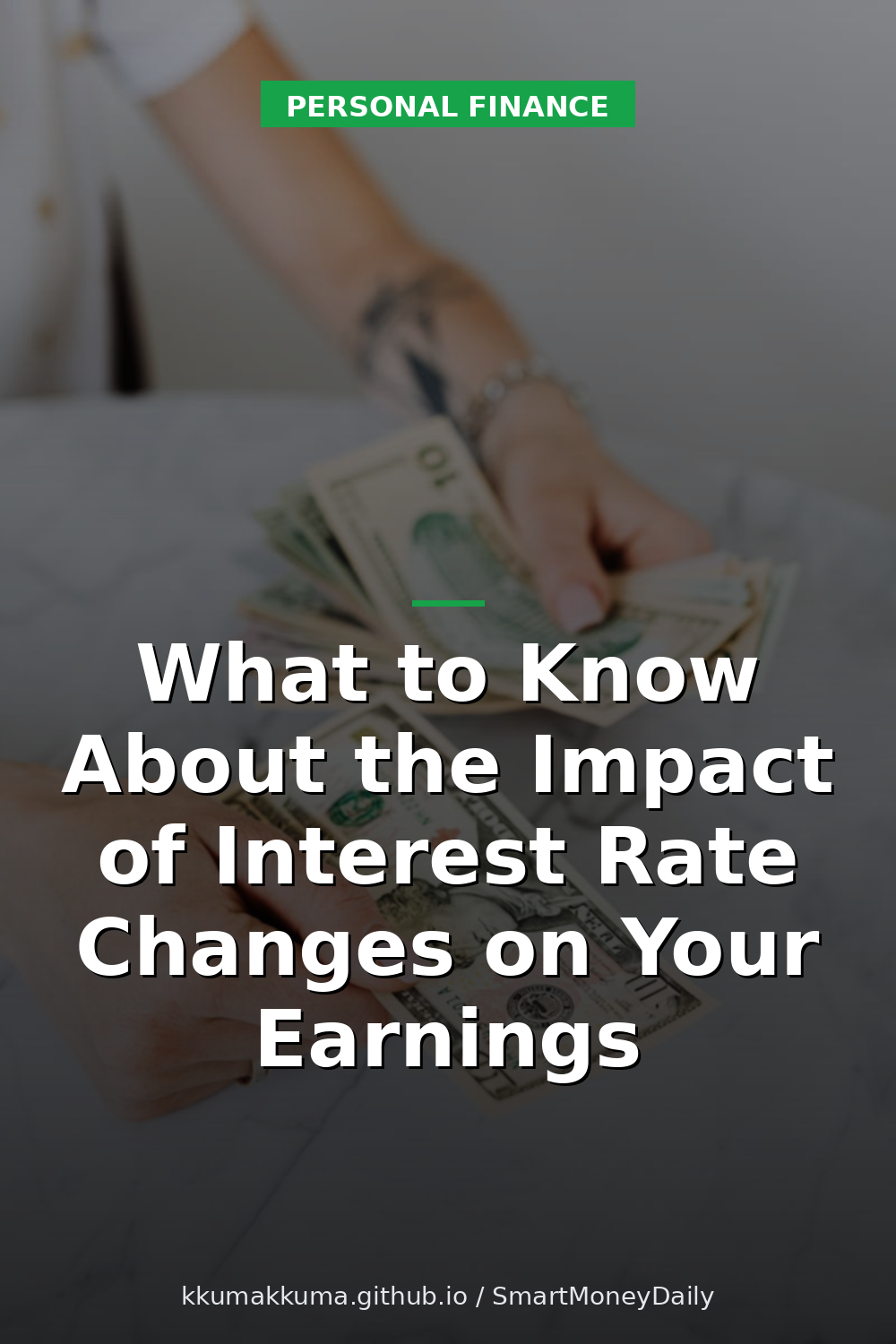 What to Know About the Impact of Interest Rate Changes on Your Earnings