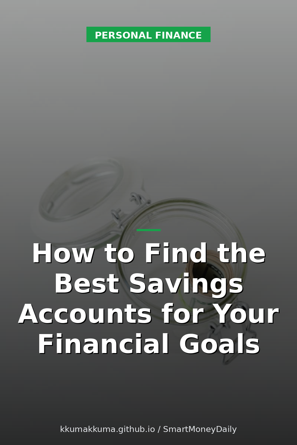 How to Find the Best Savings Accounts for Your Financial Goals