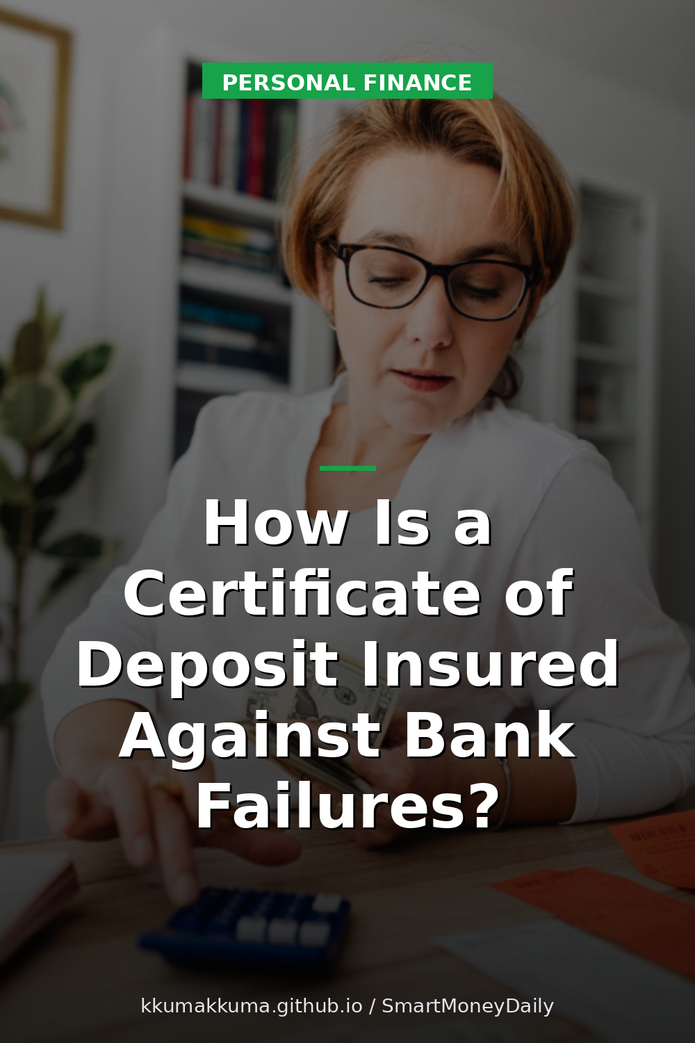 How Is a Certificate of Deposit Insured Against Bank Failures?