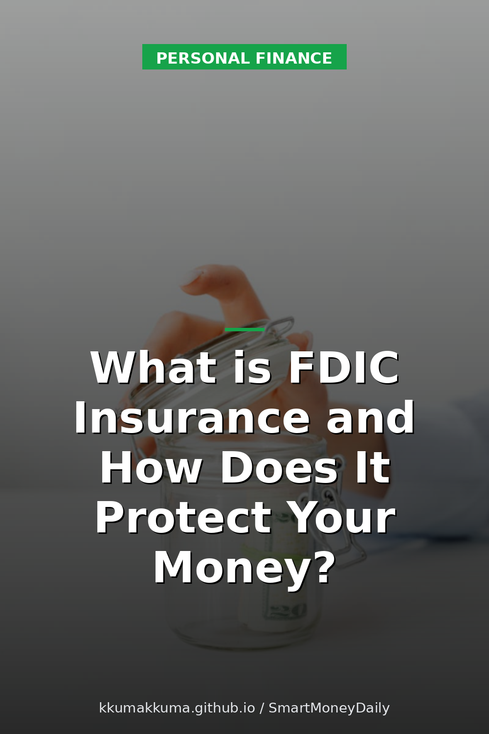 What is FDIC Insurance and How Does It Protect Your Money?