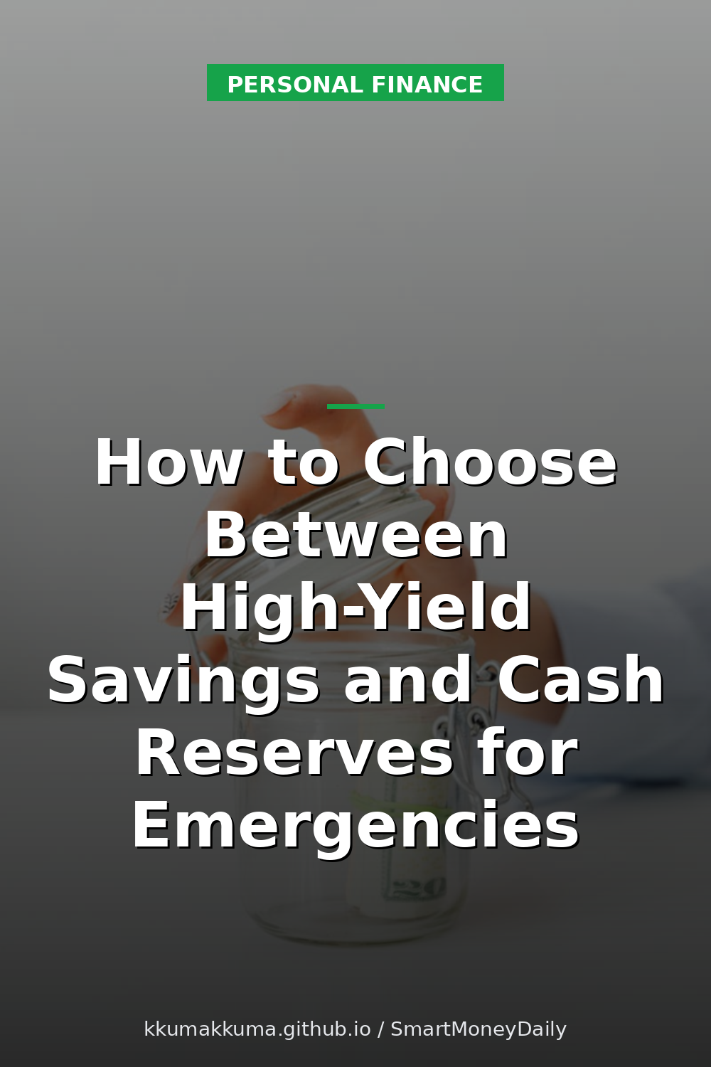 How to Choose Between High-Yield Savings and Cash Reserves for Emergencies