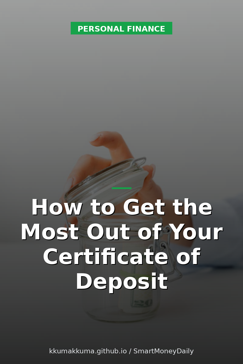 How to Get the Most Out of Your Certificate of Deposit