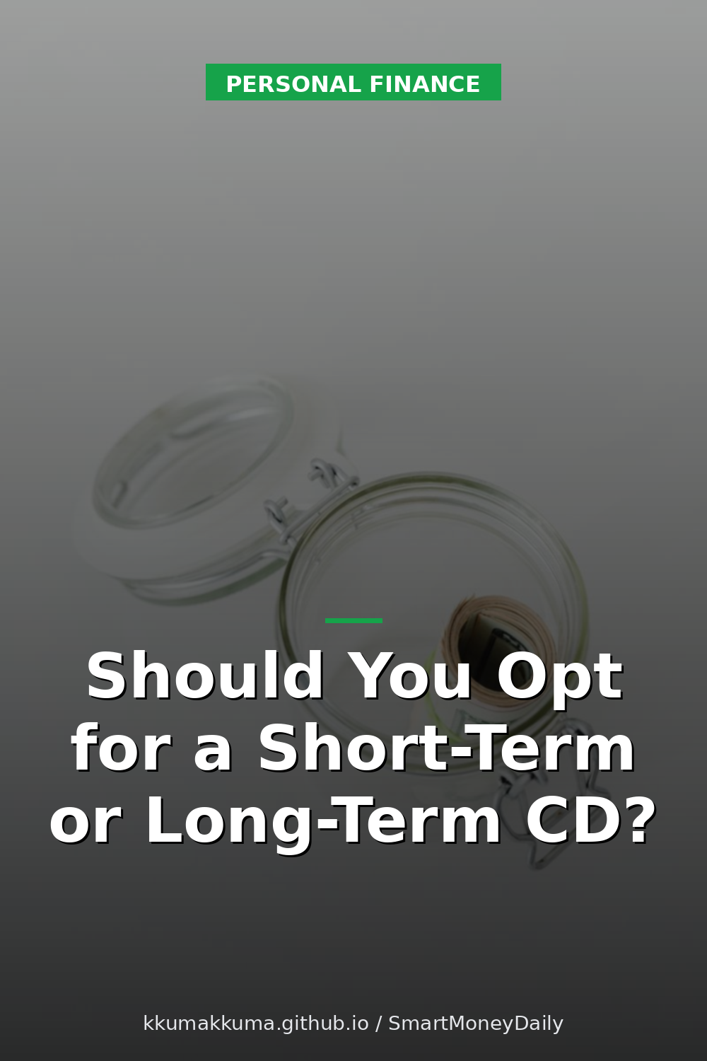 Should You Opt for a Short-Term or Long-Term CD?