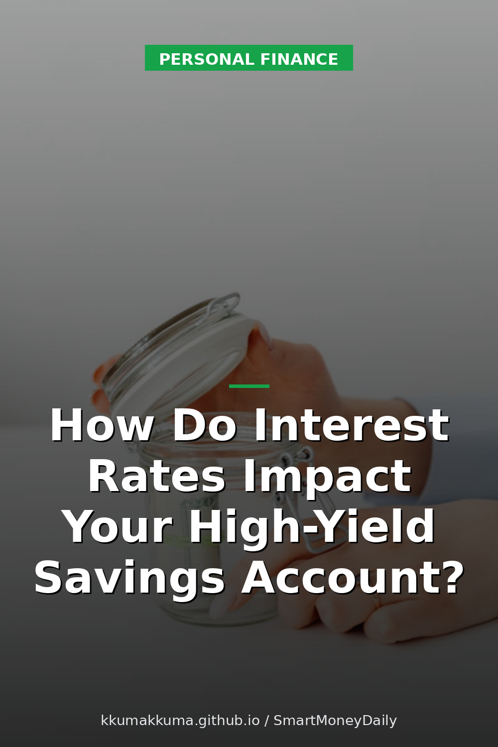 How Do Interest Rates Impact Your High-Yield Savings Account?
