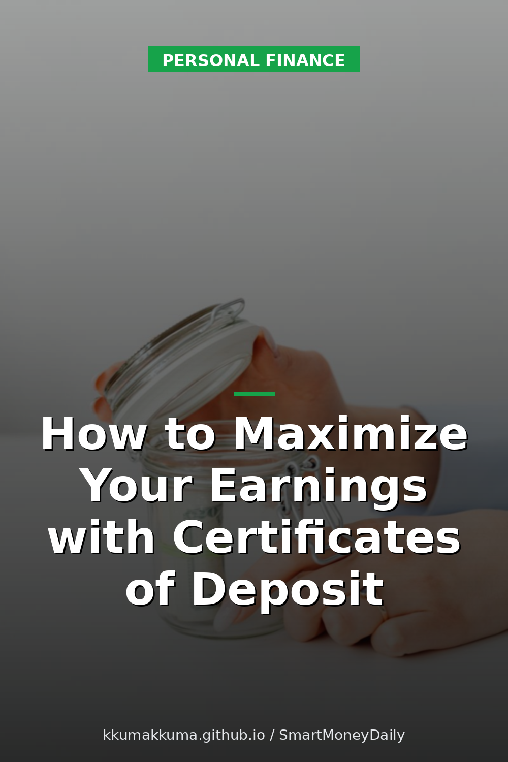 How to Maximize Your Earnings with Certificates of Deposit