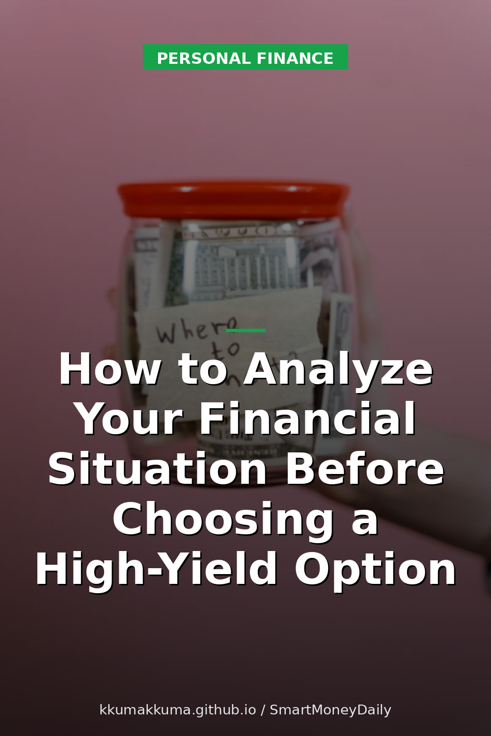 How to Analyze Your Financial Situation Before Choosing a High-Yield Option