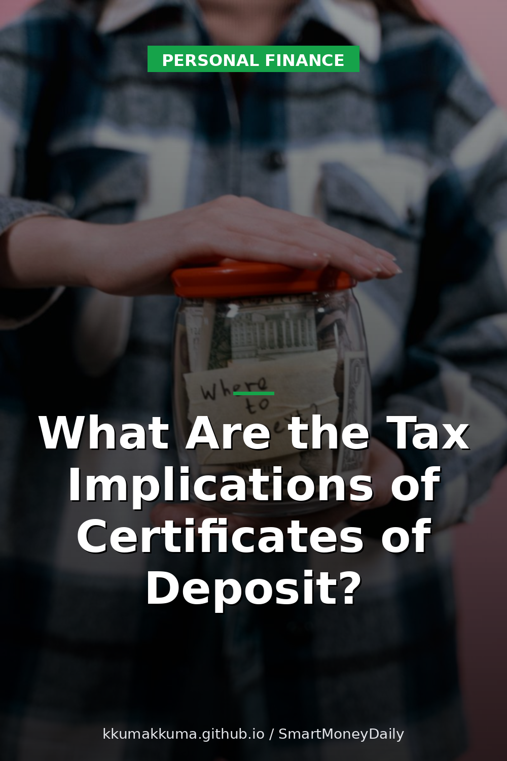 What Are the Tax Implications of Certificates of Deposit?
