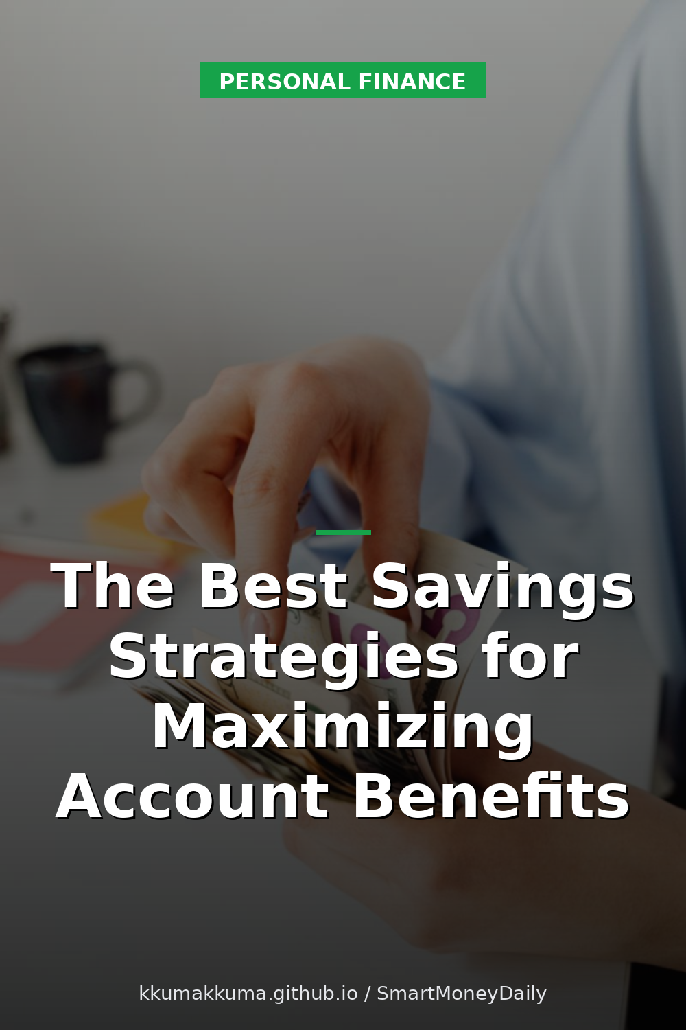The Best Savings Strategies for Maximizing Account Benefits