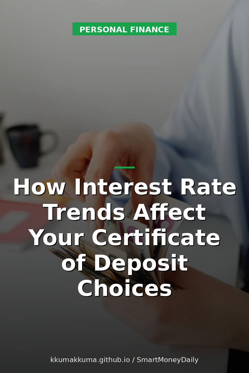 How Interest Rate Trends Affect Your Certificate of Deposit Choices