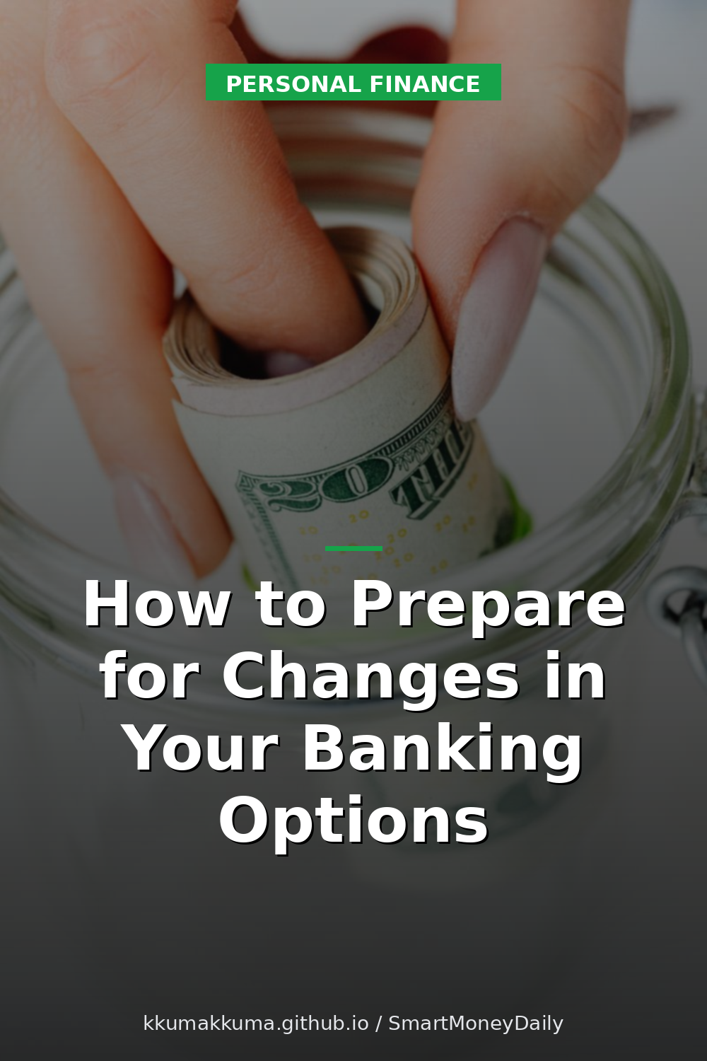 How to Prepare for Changes in Your Banking Options