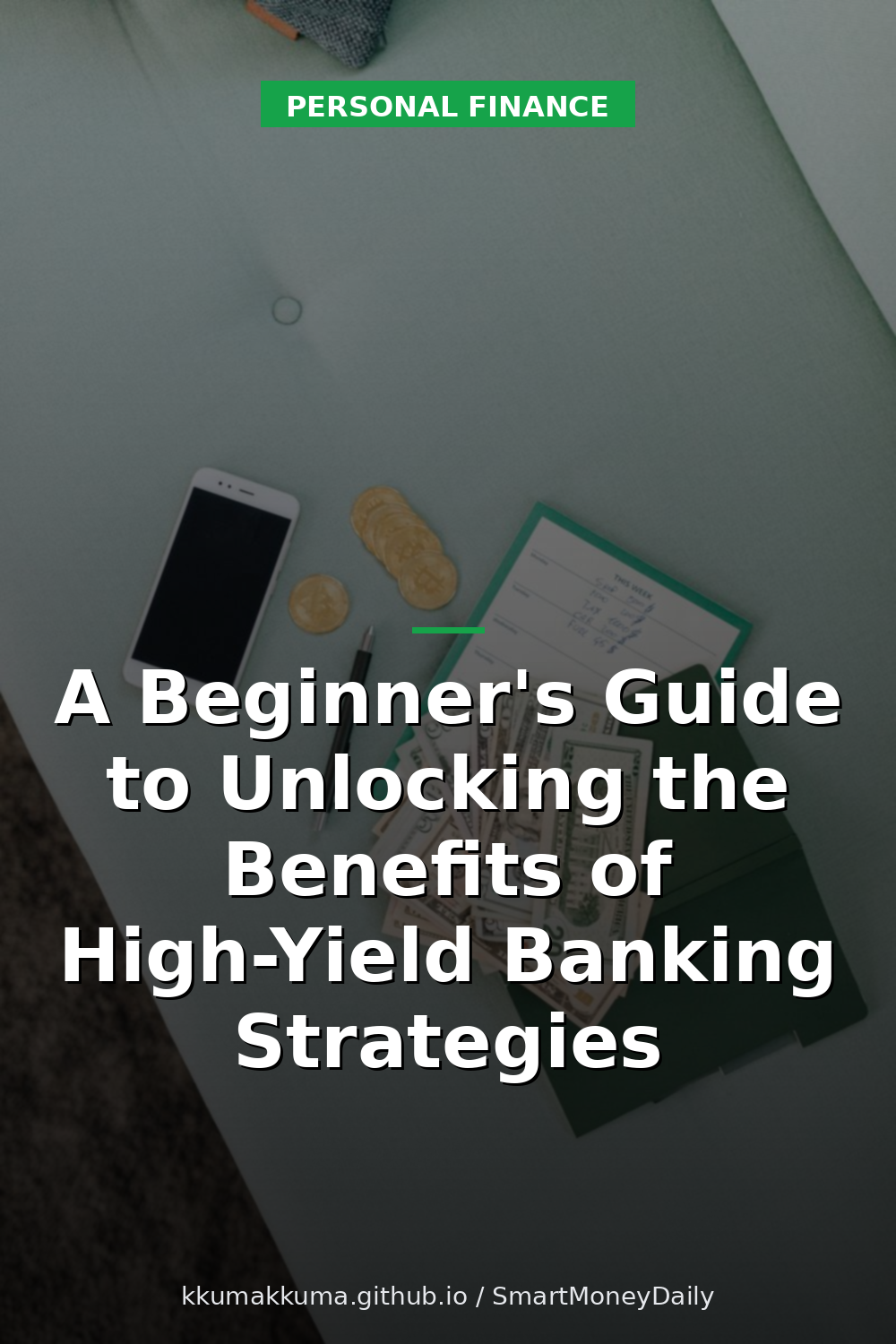 A Beginner's Guide to Unlocking the Benefits of High-Yield Banking Strategies