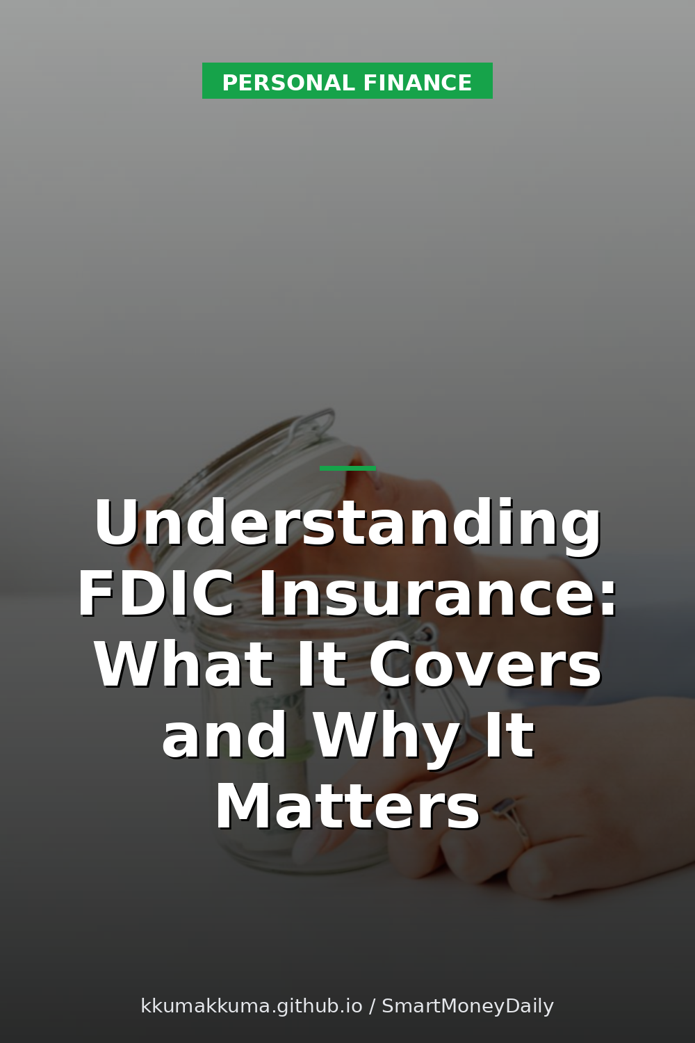 Understanding FDIC Insurance: What It Covers and Why It Matters