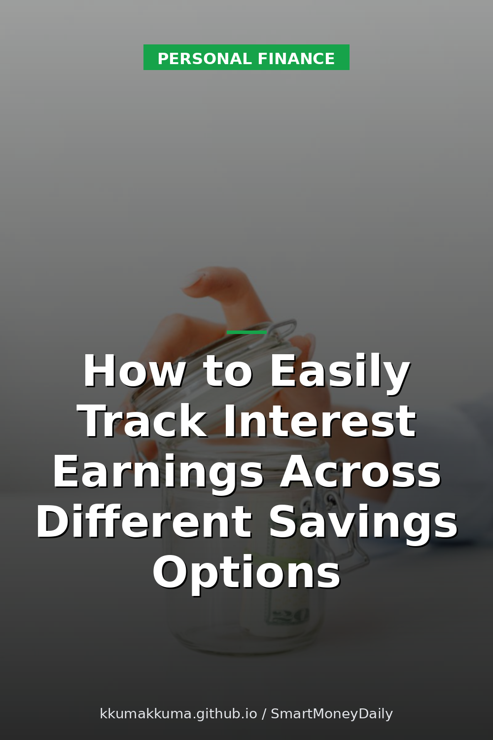 How to Easily Track Interest Earnings Across Different Savings Options
