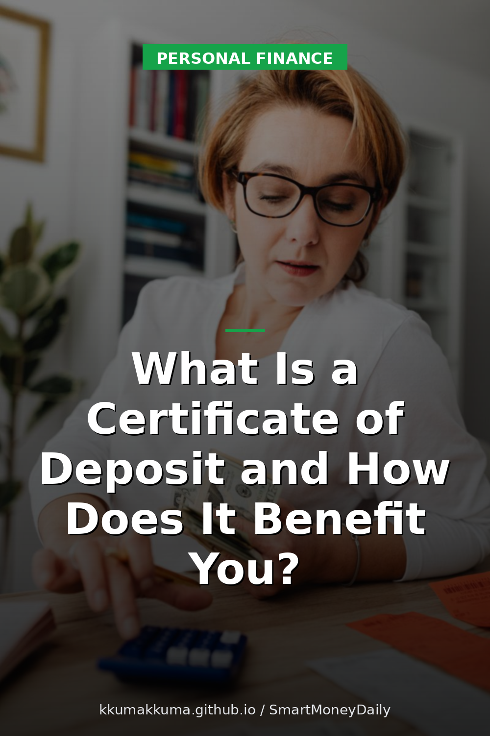 What Is a Certificate of Deposit and How Does It Benefit You?