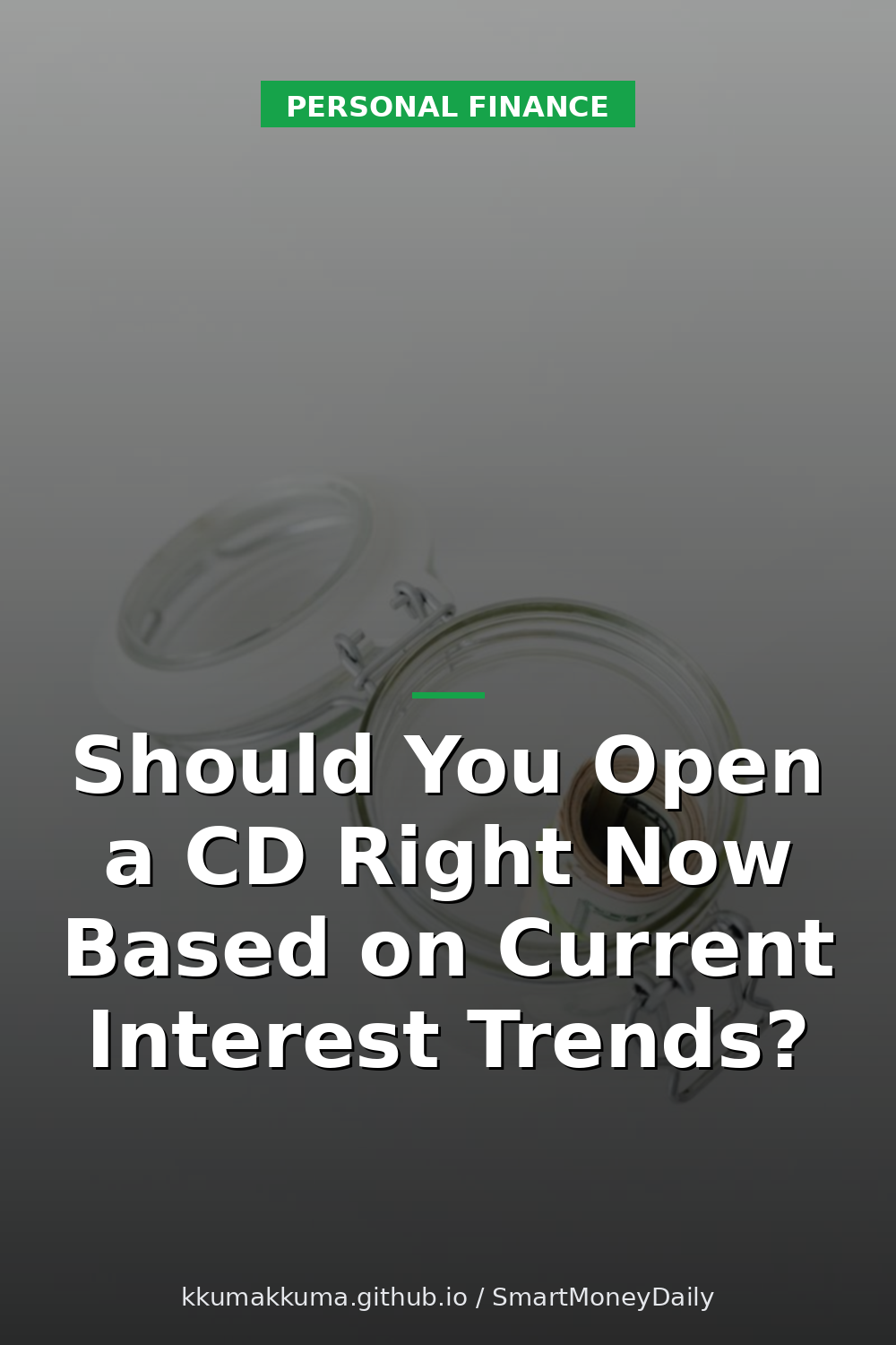 Should You Open a CD Right Now Based on Current Interest Trends?