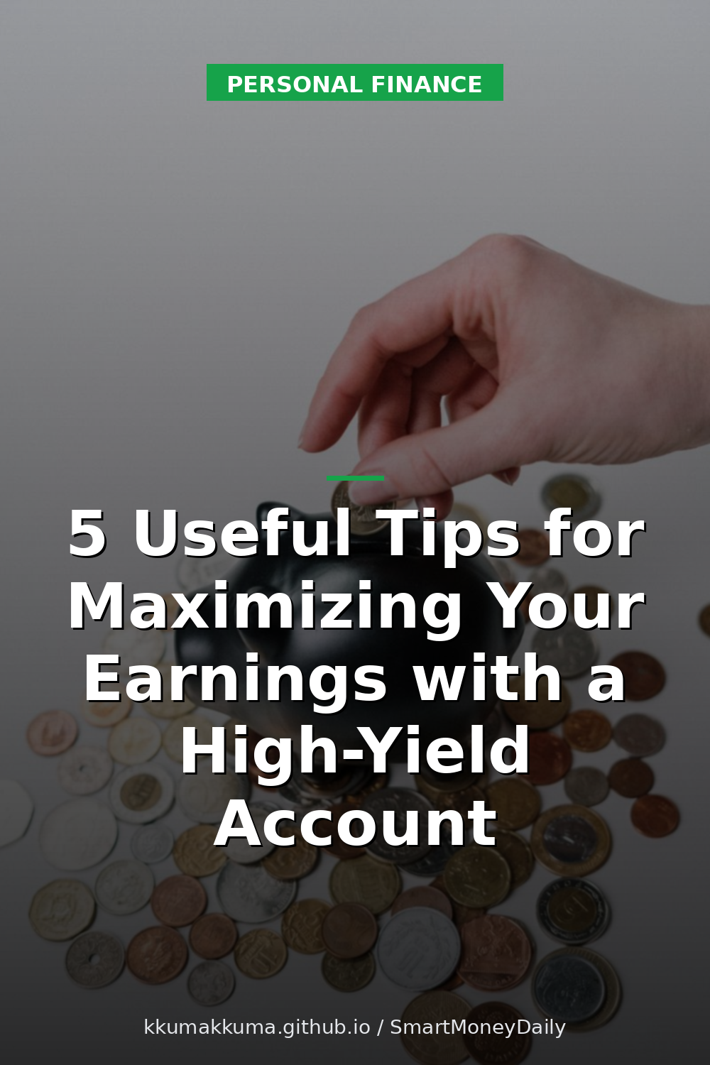 5 Useful Tips for Maximizing Your Earnings with a High-Yield Account